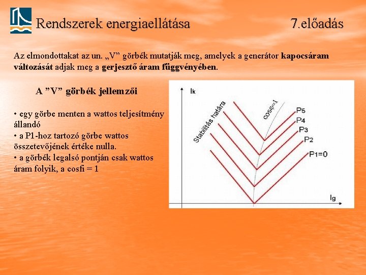 Rendszerek energiaellátása 7. előadás Az elmondottakat az un. „V” görbék mutatják meg, amelyek a