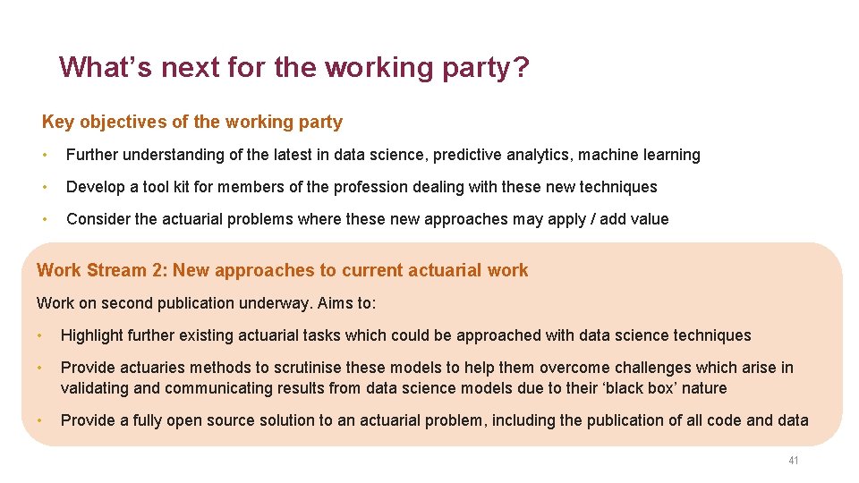 What’s next for the working party? Key objectives of the working party • Further