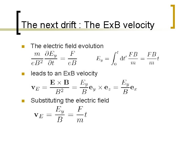 The next drift : The Ex. B velocity n The electric field evolution n