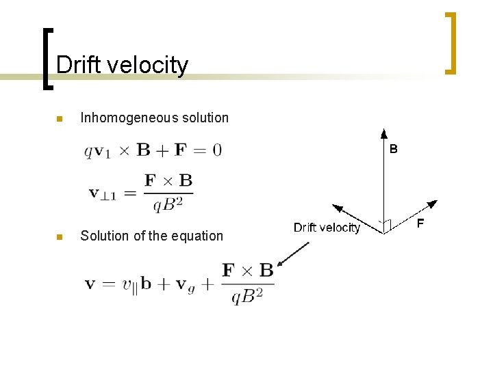 Drift velocity n Inhomogeneous solution n Solution of the equation 