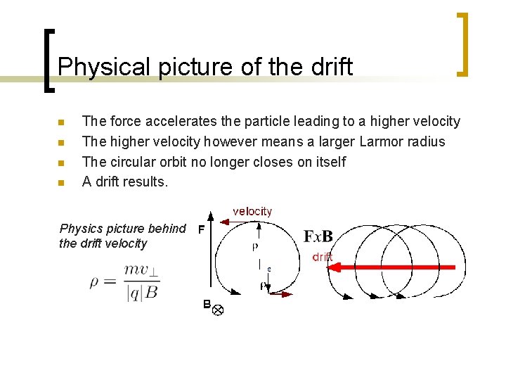 Physical picture of the drift n n The force accelerates the particle leading to