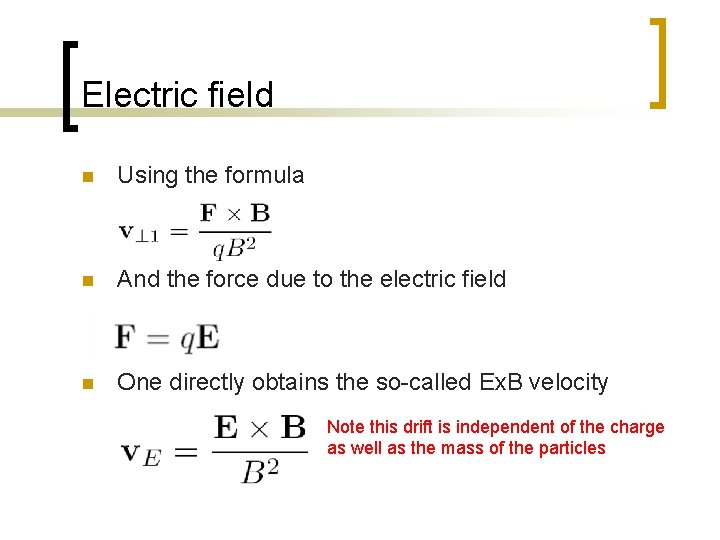 Electric field n Using the formula n And the force due to the electric
