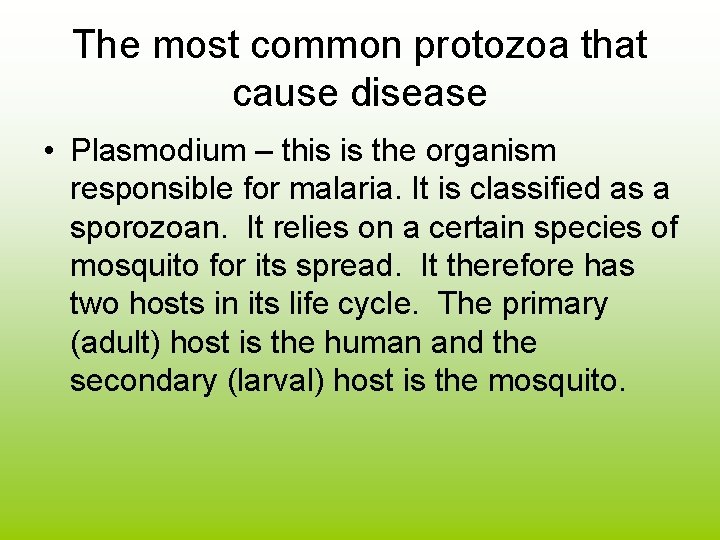 The most common protozoa that cause disease • Plasmodium – this is the organism