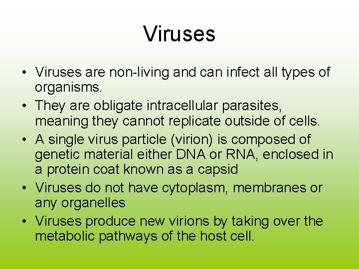 Viruses • Viruses are non-living and can infect all types of organisms. • They