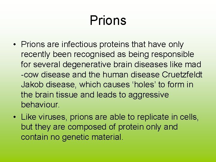 Prions • Prions are infectious proteins that have only recently been recognised as being
