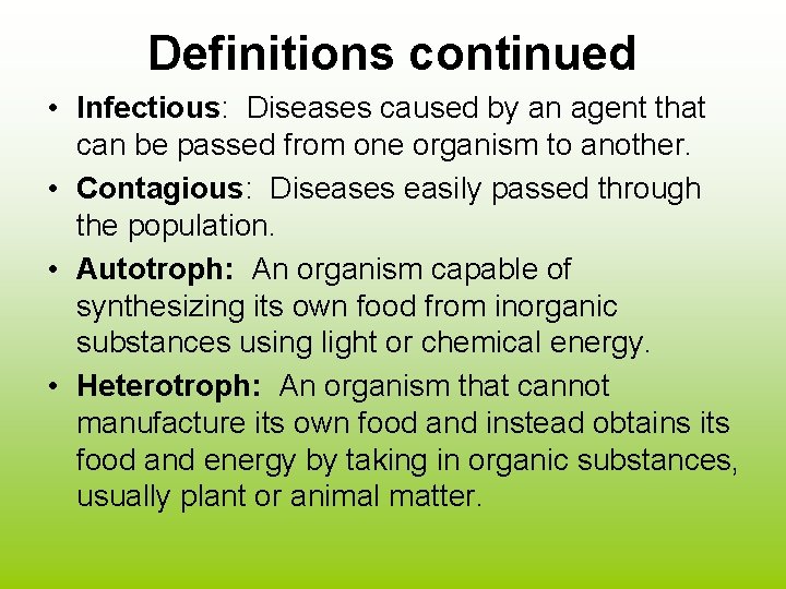 Definitions continued • Infectious: Diseases caused by an agent that can be passed from