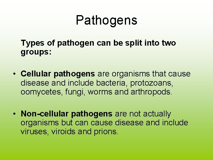 Pathogens Types of pathogen can be split into two groups: • Cellular pathogens are