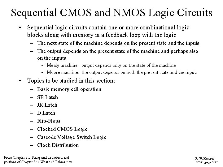 Sequential CMOS and NMOS Logic Circuits • Sequential logic circuits contain one or more