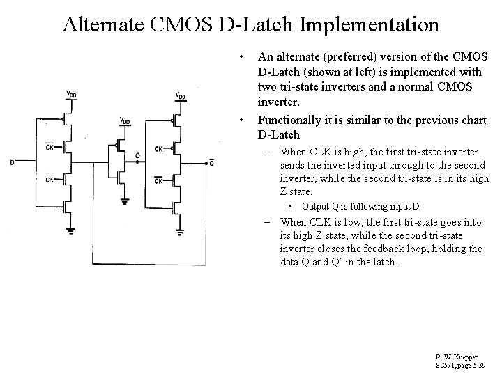 Alternate CMOS D-Latch Implementation • • An alternate (preferred) version of the CMOS D-Latch