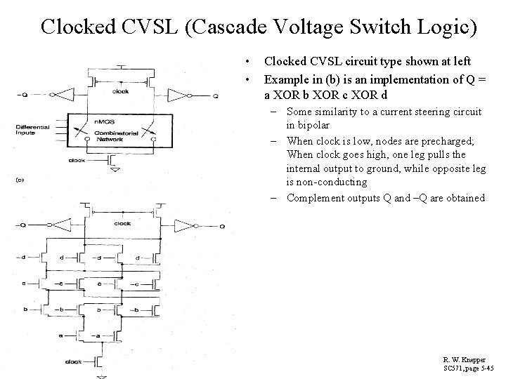 Clocked CVSL (Cascade Voltage Switch Logic) • • Clocked CVSL circuit type shown at