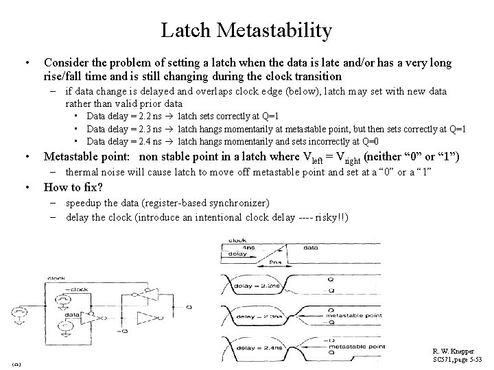 Latch Metastability • Consider the problem of setting a latch when the data is