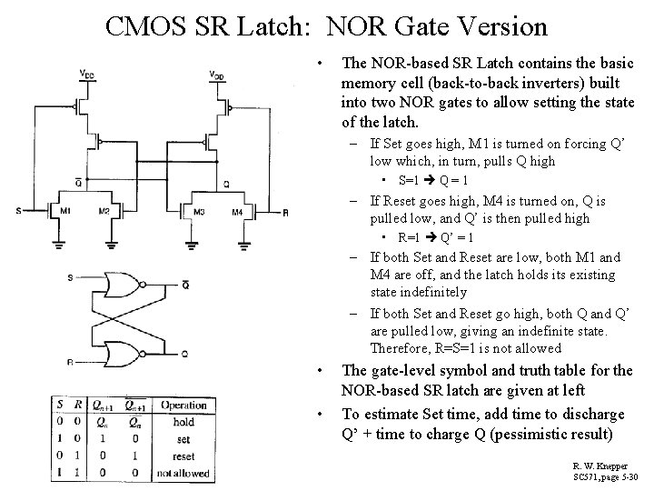 CMOS SR Latch: NOR Gate Version • The NOR-based SR Latch contains the basic