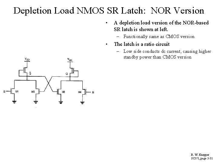 Depletion Load NMOS SR Latch: NOR Version • A depletion load version of the