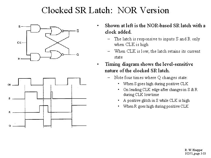 Clocked SR Latch: NOR Version • Shown at left is the NOR-based SR latch