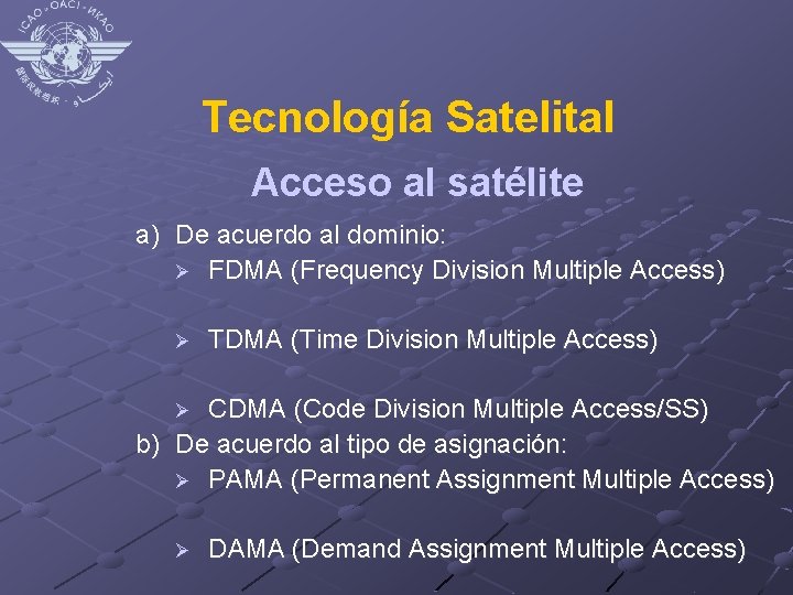 Tecnología Satelital Acceso al satélite a) De acuerdo al dominio: Ø FDMA (Frequency Division
