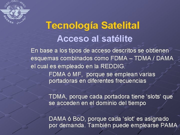 Tecnología Satelital Acceso al satélite En base a los tipos de acceso descritos se