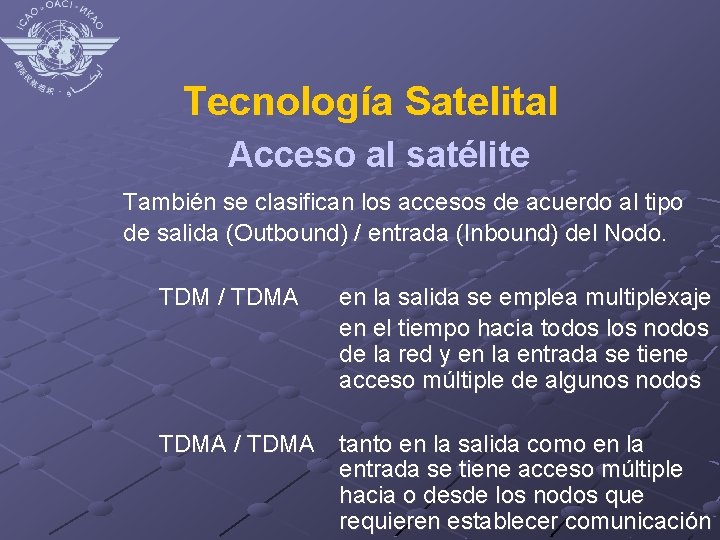 Tecnología Satelital Acceso al satélite También se clasifican los accesos de acuerdo al tipo