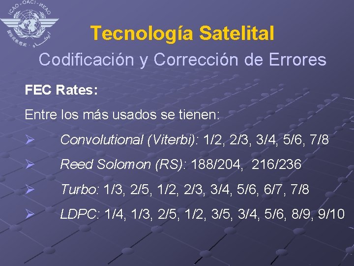 Tecnología Satelital Codificación y Corrección de Errores FEC Rates: Entre los más usados se