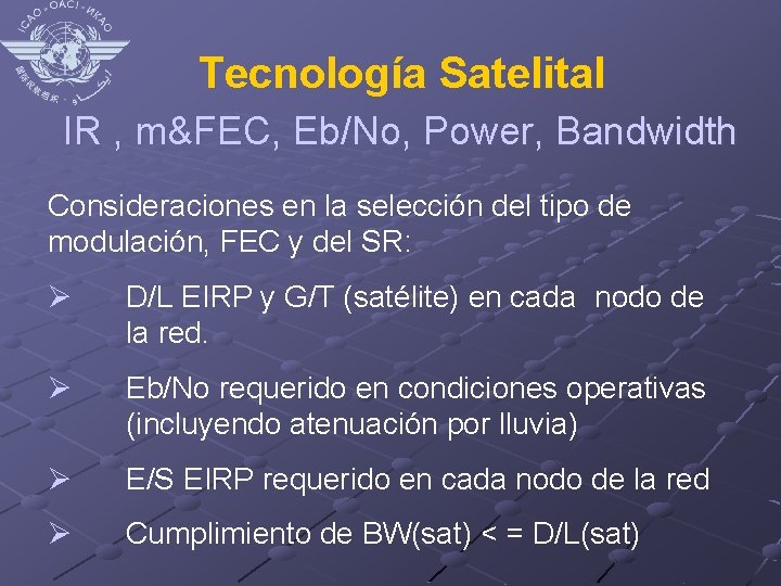 Tecnología Satelital IR , m&FEC, Eb/No, Power, Bandwidth Consideraciones en la selección del tipo