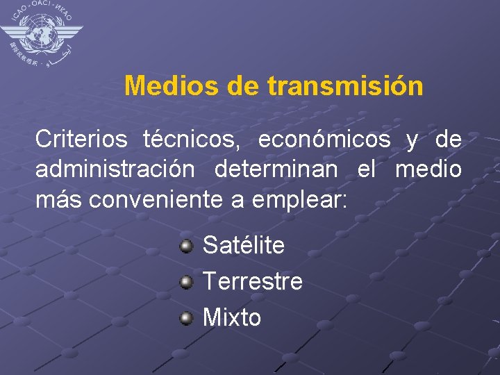 Medios de transmisión Criterios técnicos, económicos y de administración determinan el medio más conveniente