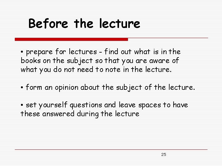 Before the lecture • prepare for lectures - find out what is in the