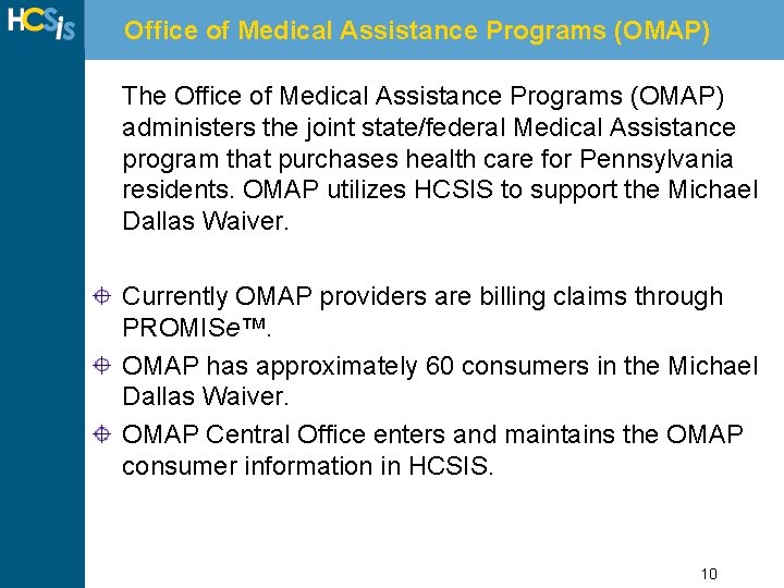 Office of Medical Assistance Programs (OMAP) The Office of Medical Assistance Programs (OMAP) administers