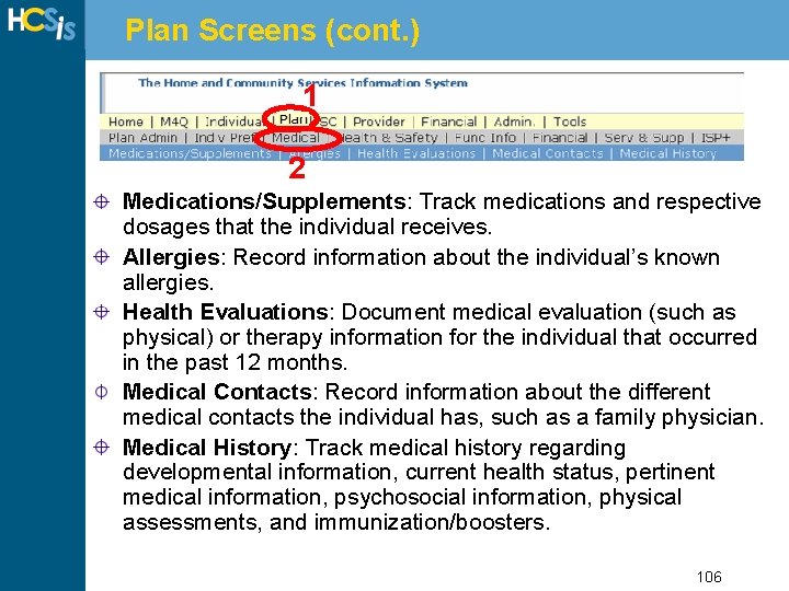 Plan Screens (cont. ) 1 2 Medications/Supplements: Track medications and respective dosages that the
