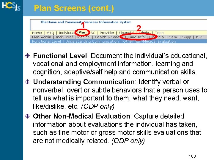 Plan Screens (cont. ) 1 2 Functional Level: Document the individual’s educational, vocational and