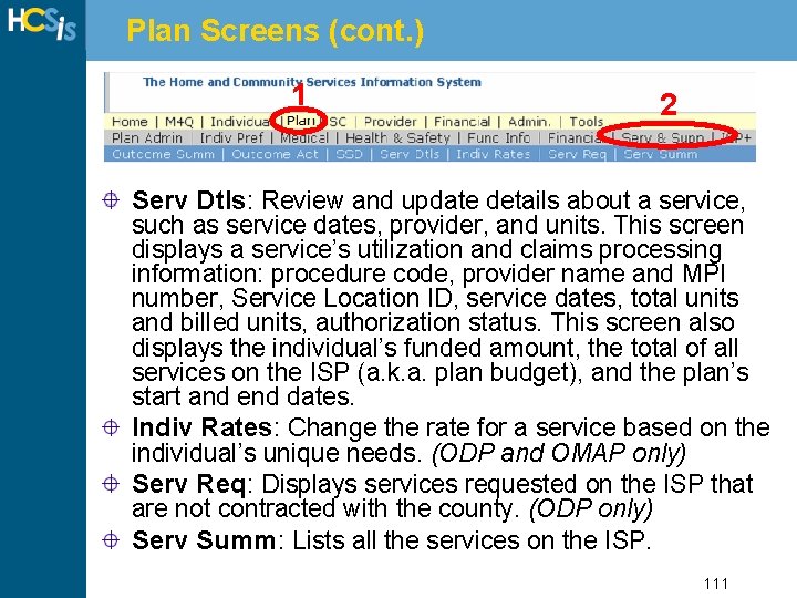 Plan Screens (cont. ) 1 2 Serv Dtls: Review and update details about a