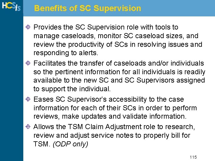 Benefits of SC Supervision Provides the SC Supervision role with tools to manage caseloads,