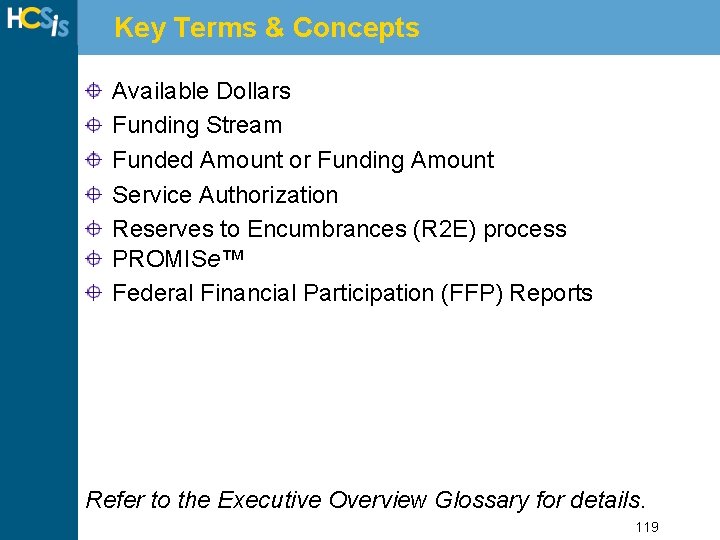 Key Terms & Concepts Available Dollars Funding Stream Funded Amount or Funding Amount Service
