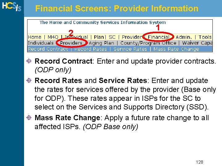 Financial Screens: Provider Information 2 1 Record Contract: Enter and update provider contracts. (ODP