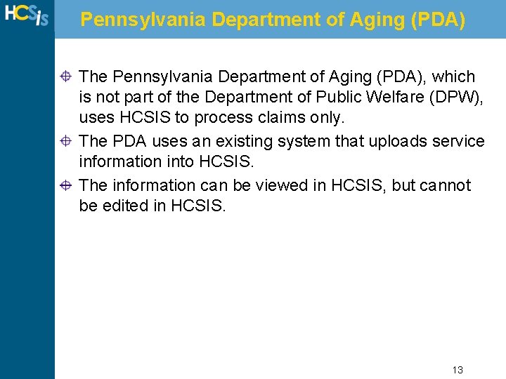 Pennsylvania Department of Aging (PDA) The Pennsylvania Department of Aging (PDA), which is not