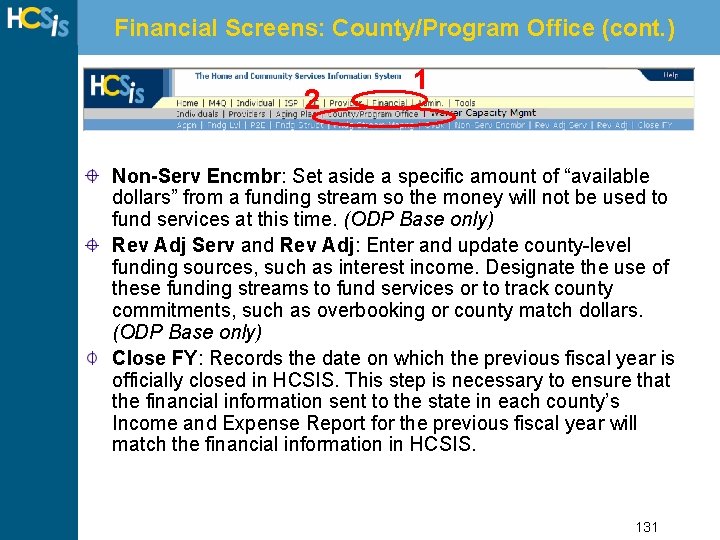Financial Screens: County/Program Office (cont. ) 2 1 Non-Serv Encmbr: Set aside a specific