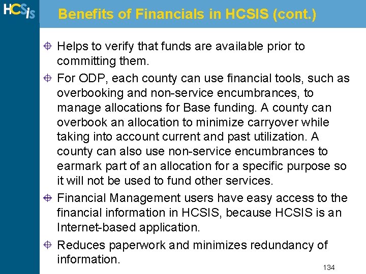Benefits of Financials in HCSIS (cont. ) Helps to verify that funds are available