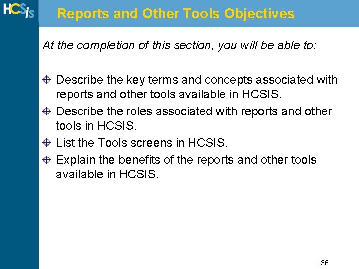 Reports and Other Tools Objectives At the completion of this section, you will be