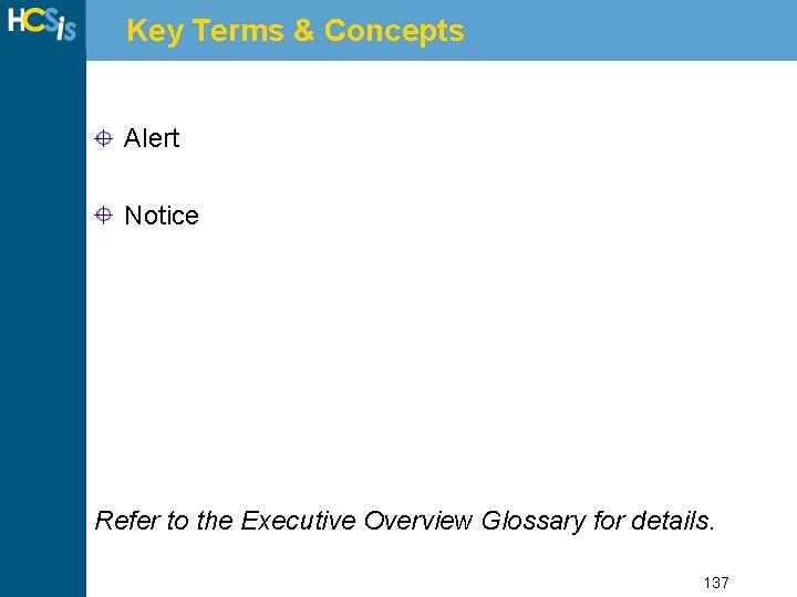 Key Terms & Concepts Alert Notice Refer to the Executive Overview Glossary for details.