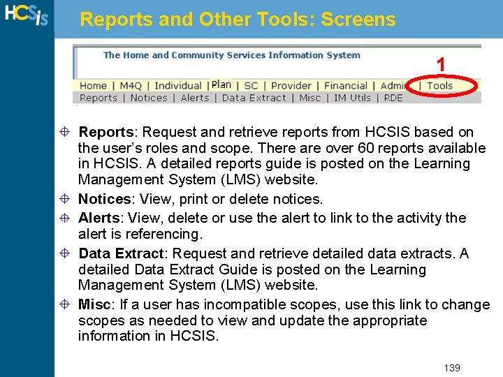 Reports and Other Tools: Screens 1 Reports: Request and retrieve reports from HCSIS based