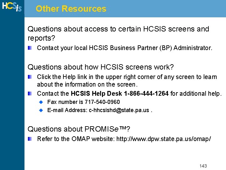 Other Resources Questions about access to certain HCSIS screens and reports? Contact your local