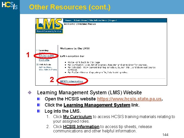 Other Resources (cont. ) 1 2 Learning Management System (LMS) Website Open the HCSIS