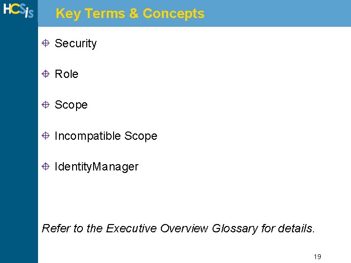 Key Terms & Concepts Security Role Scope Incompatible Scope Identity. Manager Refer to the