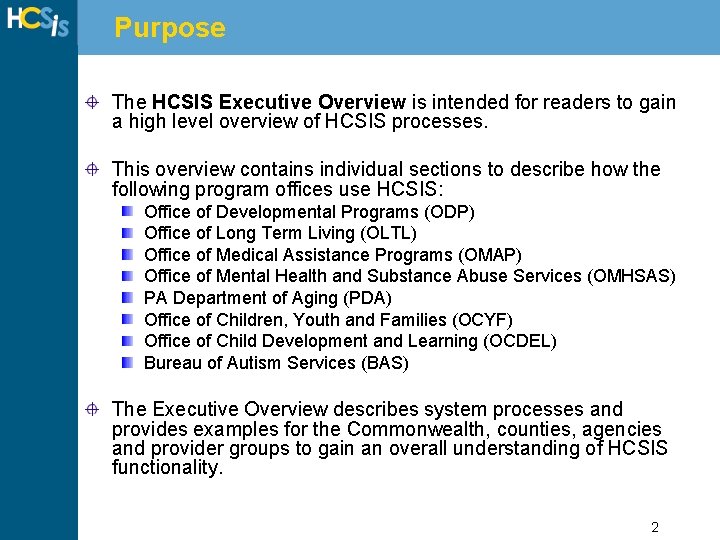 Purpose The HCSIS Executive Overview is intended for readers to gain a high level