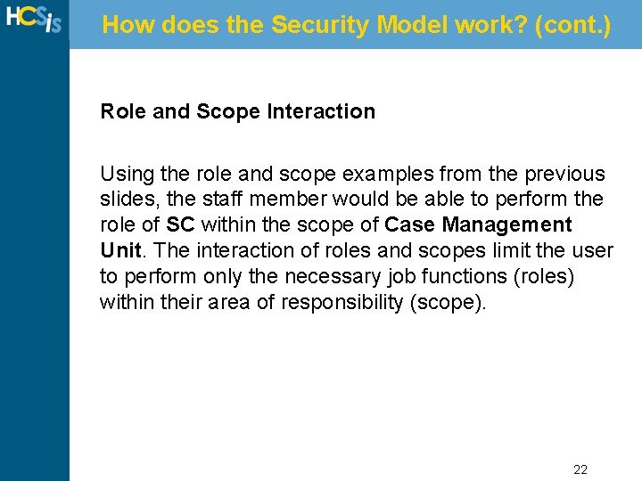 How does the Security Model work? (cont. ) Role and Scope Interaction Using the