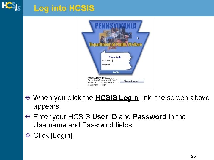 Log into HCSIS When you click the HCSIS Login link, the screen above appears.