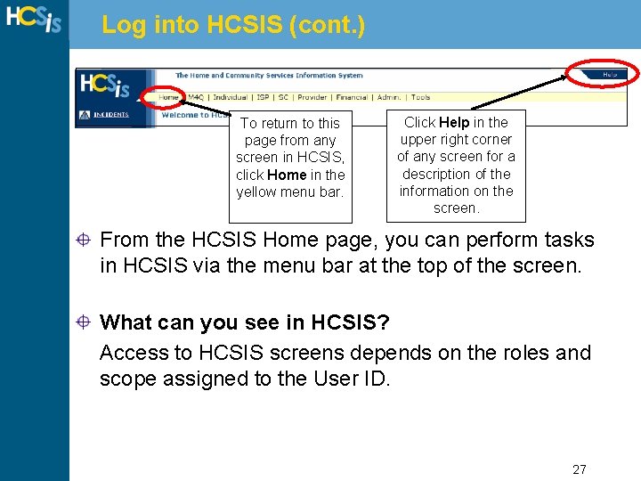 Log into HCSIS (cont. ) To return to this page from any screen in