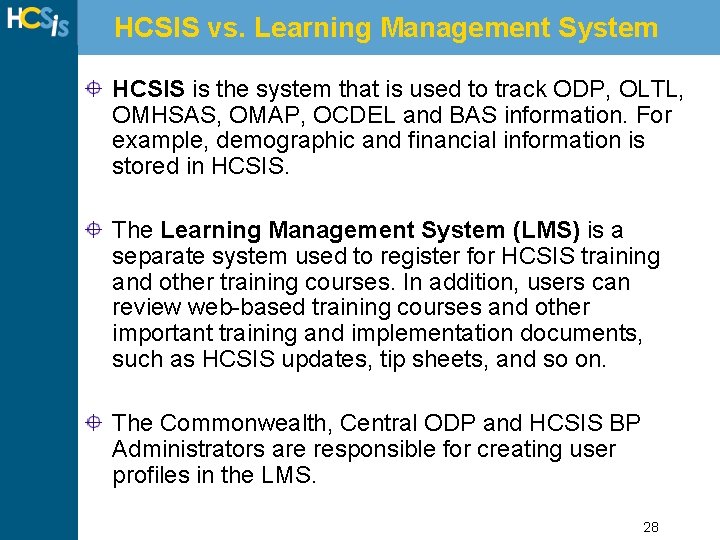 HCSIS vs. Learning Management System HCSIS is the system that is used to track