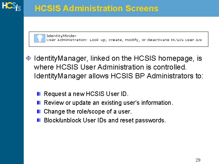 HCSIS Administration Screens Identity. Manager, linked on the HCSIS homepage, is where HCSIS User