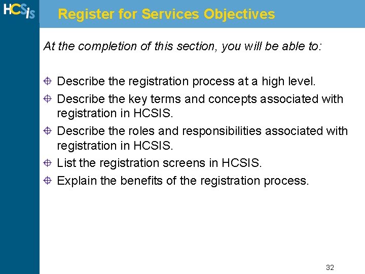 Register for Services Objectives At the completion of this section, you will be able