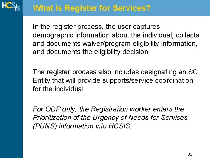 What is Register for Services? In the register process, the user captures demographic information
