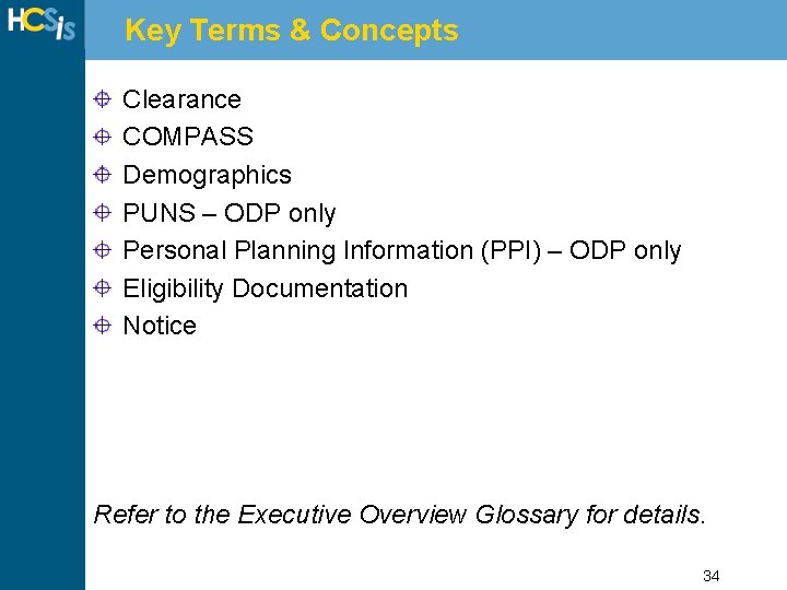 Key Terms & Concepts Clearance COMPASS Demographics PUNS – ODP only Personal Planning Information